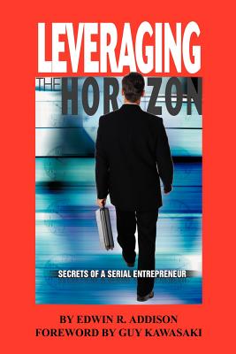 Leveraging the Horizon: Secrets of a Serial Entrepreneur