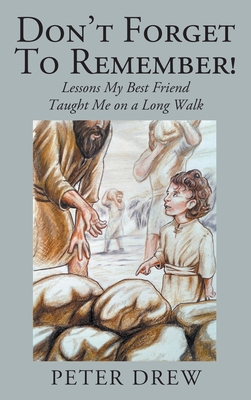 Don't Forget to Remember! Lessons My Best Friend Taught Me on a Long Walk