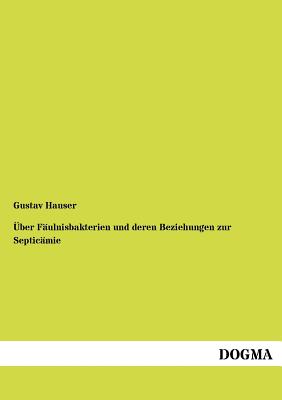 Über Fäulnisbakterien und deren Beziehungen zur Septicämie