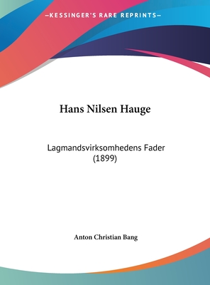 Hans Nilsen Hauge: Lagmandsvirksomhedens Fader (1899)