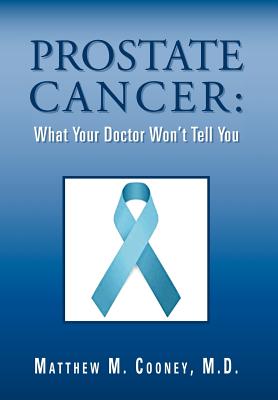 Prostate Cancer: What Your Doctor Won't Tell You