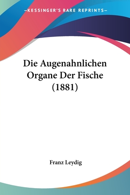 Die Augenahnlichen Organe Der Fische (1881)