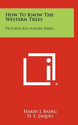 How To Know The Western Trees: Pictured Key Nature Series