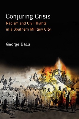 Conjuring Crisis: Racism and Civil Rights in a Southern Military City