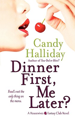 Dinner First, Me Later?: A Housewives Fantasy Club Novel