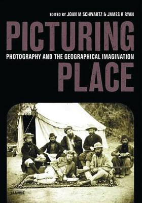 Picturing Place: Photography and the Geographical Imagination