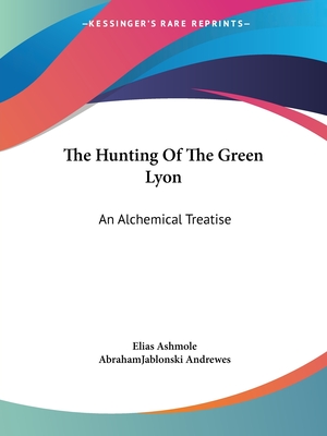 The Hunting Of The Green Lyon: An Alchemical Treatise