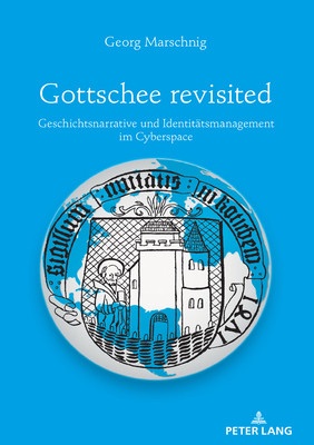 Gottschee revisited: Geschichtsnarrative und Identitaetsmanagement im Cyberspace