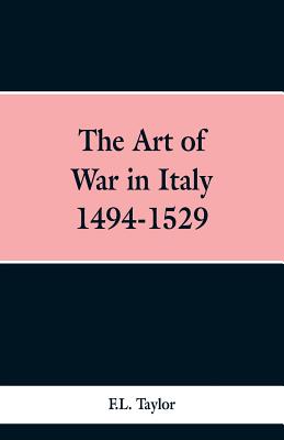 The Art of War in Italy 1494-1529