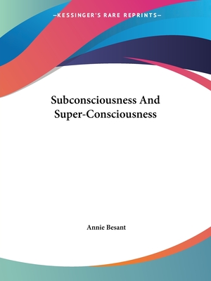 Subconsciousness And Super-Consciousness