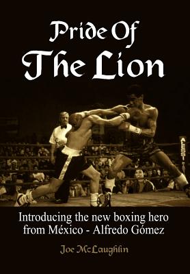 Pride Of The Lion: Introducing the new boxing hero from México - Alfredo Gómez