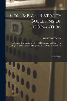 Columbia University Bulletins of Information: Announcement; 1935/1936-1939/1940
