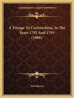 A Voyage To Cochinchina, In The Years 1792 And 1793 (1806)