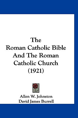 The Roman Catholic Bible And The Roman Catholic Church (1921)