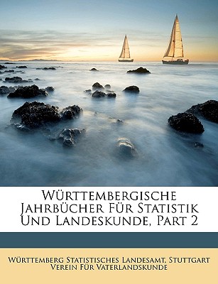 Württembergische Jahrbücher Für Statistik Und Landeskunde