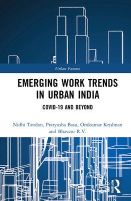 Emerging Work Trends in Urban India: Covid-19 and Beyond