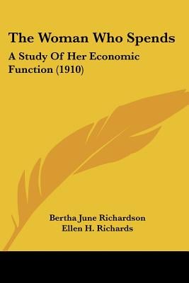 The Woman Who Spends: A Study Of Her Economic Function (1910)