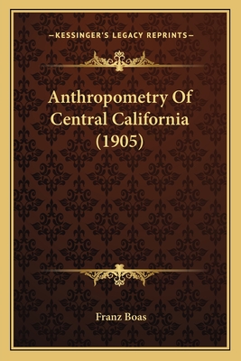 Anthropometry Of Central California (1905)