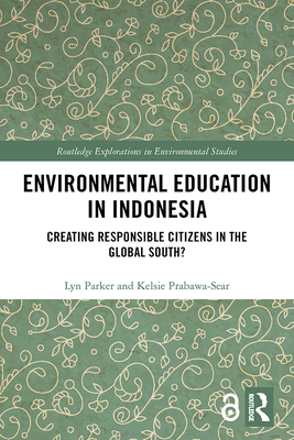 Environmental Education in Indonesia: Creating Responsible Citizens in the Global South?