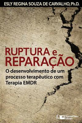 Ruptura e Reparação: O desenvolvimento de um processo terapêutico com Terapia EMDR