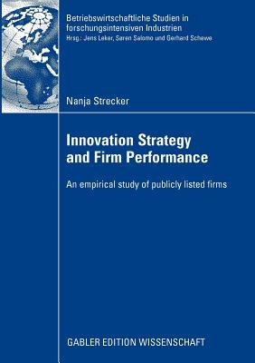 Innovation Strategy and Firm Performance: An Empirical Study of Publicly Listed Firms