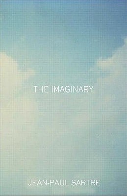 The Imaginary: A Phenomenological Psychology of the Imagination