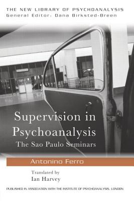 Supervision in Psychoanalysis: The São Paulo Seminars