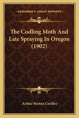 The Codling Moth And Late Spraying In Oregon (1902)