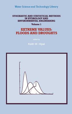 Stochastic and Statistical Methods in Hydrology and Environmental Engineering: Extreme Values: Floods and Droughts
