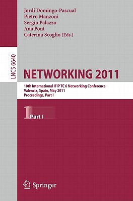 Networking 2011: 10th International IFIP TC 6 Networking Conference, Valencia, Spain, May 9-13, 2011, Proceedings, Part I