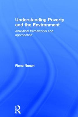 Understanding Poverty and the Environment: Analytical Frameworks and Approaches