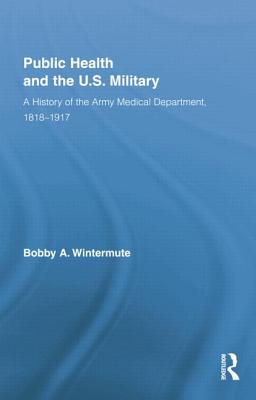 Public Health and the Us Military: A History of the Army Medical Department, 1818-1917
