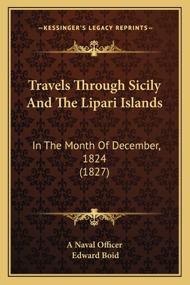 Travels Through Sicily And The Lipari Islands: In The Month Of December, 1824 (1827)