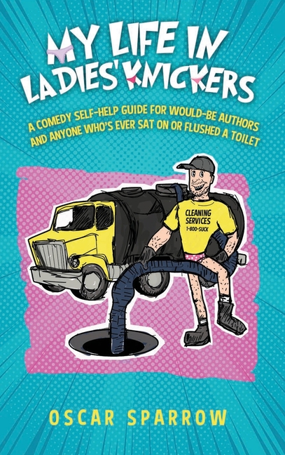 My Life in Ladies' Knickers: An outrageously funny comedy confession and romp around the self-publishing business