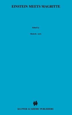 Einstein Meets Magritte: An Interdisciplinary Reflection: The White Book of "Einstein Meets Magritte"