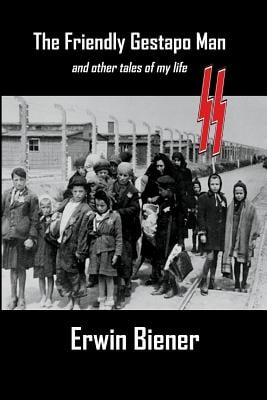 The Friendly Gestapo Man: And Other Stories of My Life