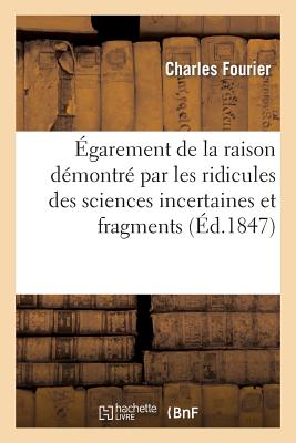 Égarement de la raison démontré par les ridicules des sciences incertaines et fragments