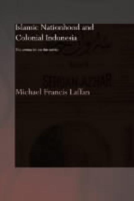 Islamic Nationhood and Colonial Indonesia: The Umma Below the Winds