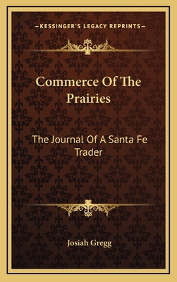 Commerce Of The Prairies: The Journal Of A Santa Fe Trader
