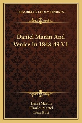 Daniel Manin And Venice In 1848-49 V1