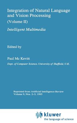 Integration of Natural Language and Vision Processing: (Volume II) Intelligent Multimedia
