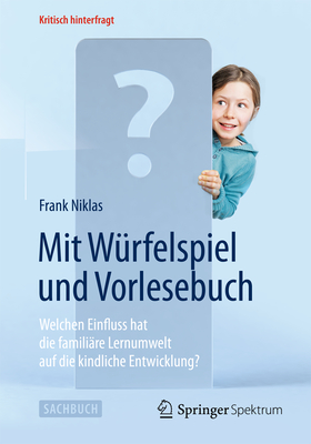 Mit Würfelspiel Und Vorlesebuch: Welchen Einfluss Hat Die Familiäre Lernumwelt Auf Die Kindliche Entwicklung?