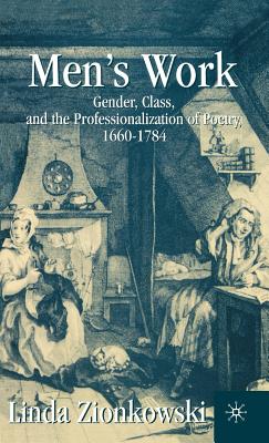 Men's Work: Gender, Class, and the Professionalization of Poetry, 1660-1784