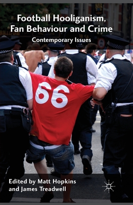 Football Hooliganism, Fan Behaviour and Crime: Contemporary Issues