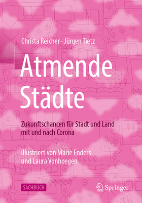 Atmende Städte: Zukunftschancen Für Stadt Und Land Mit Und Nach Corona