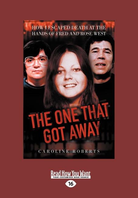 The One That Got Away: How I Escaped Death at the Hands of Fred and Rose West (Large Print 16pt)