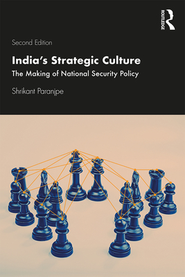 India's Strategic Culture: The Making of National Security Policy