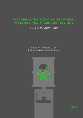 Exploring the Toxicity of Lateral Violence and Microaggressions: Poison in the Water Cooler