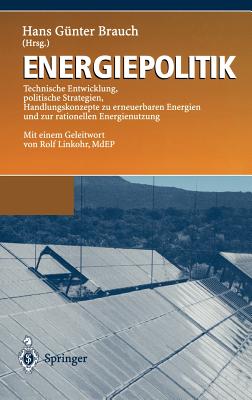 Energiepolitik: Technische Entwicklung, Politische Strategien, Handlungskonzepte Zu Erneuerbaren Energien Und Zur Rationellen Energienutzung