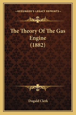The Theory Of The Gas Engine (1882)